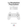 Jeu vidéo - Playstation - La Révolution Playstation - Les hommes de l'ombre